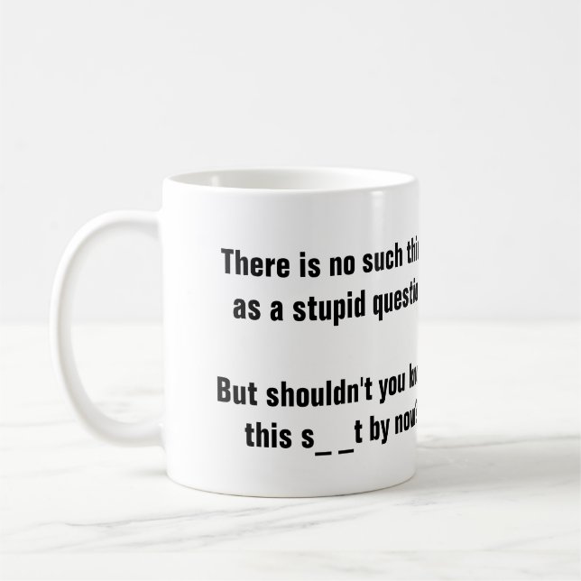 No such thing as a stupid question? coffee mug (Left)