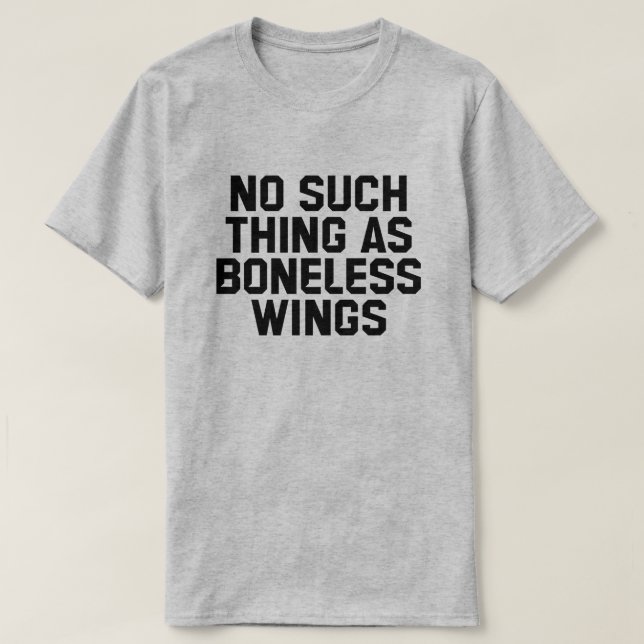 No Such Thing As Boneless Wings T-shirt (Design Front)