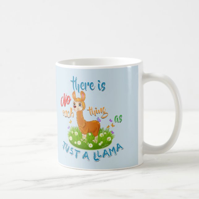 NO Such thing as JUST A LLAMA Coffee Mug (Right)