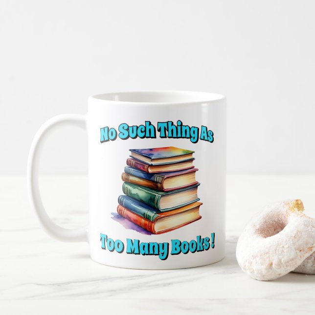 No Such Thing as Too Many Books! Coffee Mug (With Donut)