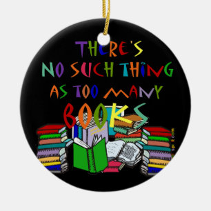 No Such Thing as Too Many Books  - ornament
