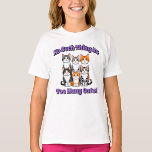 No Such Thing as Too Many Cats! T-Shirt