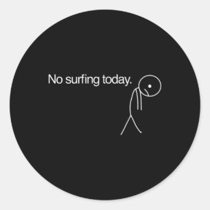 No Surfing Today  Classic Round Sticker