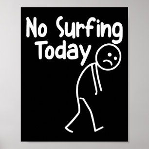 No Surfing Today Funny Stick Man Beach Wave Lover Poster