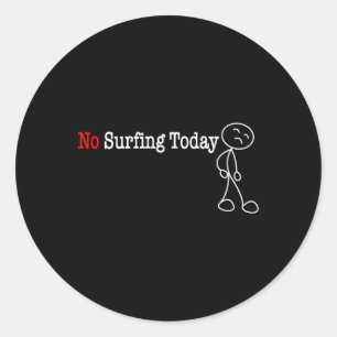 No Surfing Today Stick Figure  Classic Round Sticker