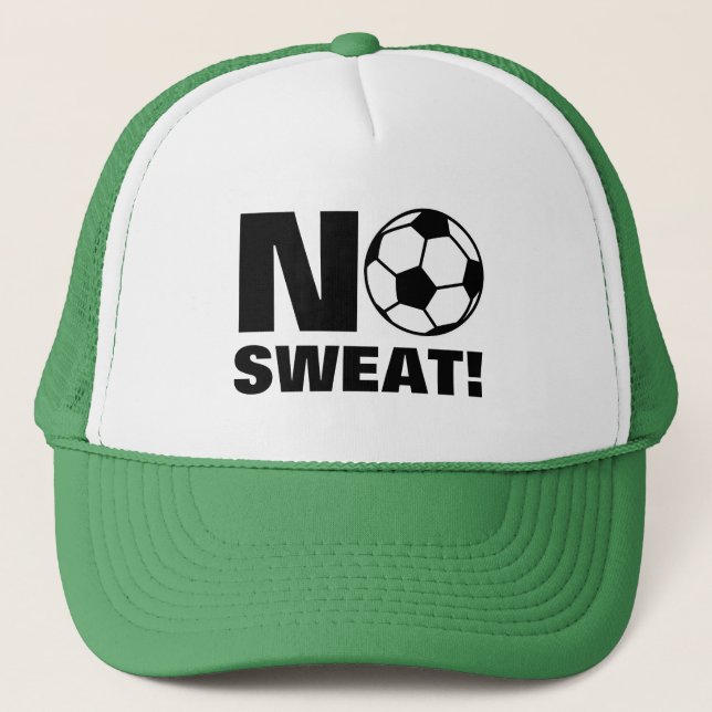 No sweat funny soccer quote trucker hat (Front)