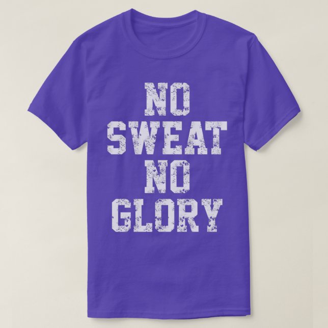 NO SWEAT NO GLORY T-Shirt (Design Front)