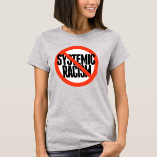 No Systemic Racism T-Shirt
