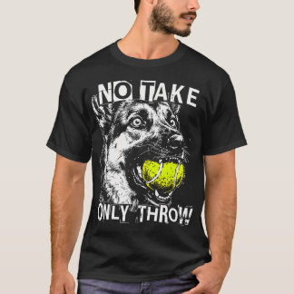 No Take Only Throw Funny Tennis Ball German T-Shirt