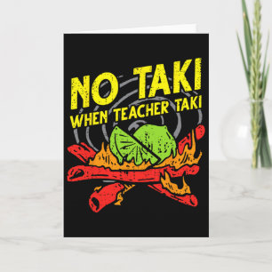 No Taki When Teacher Taki Funny Education Clroom T Card