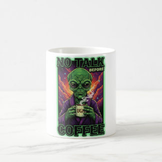 NO TALK BEFORE COFFEE Alien Coffee Mug