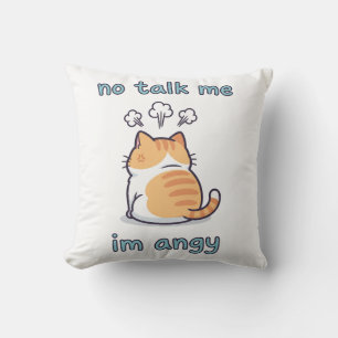 No Talk Me I’m Angy Cat Meme   Cute Kawaii Funny Throw Pillow