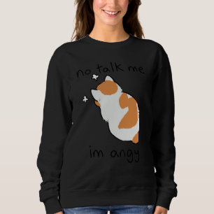 No Talk Me I'm Angy Cat Sarcastic Pet Owner Sweatshirt