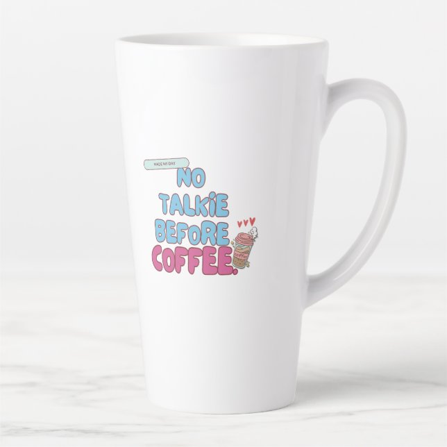 No Talkie Before Coffee – Funny Coffee Quote  Latte Mug (Right)
