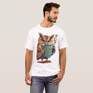 No Talkie Before Coffee – Funny Owl Coffee Lover T-Shirt
