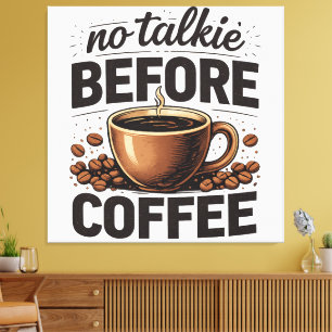 No Talkie Before Coffee – Funny Retro Coffee Lover Canvas Print