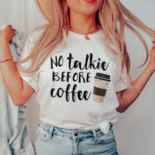No Talkie Before Coffee Funny T-Shirt