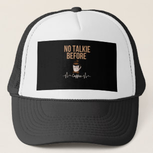 No Talkie Before Coffee Humour Coffee Lovers ART Trucker Hat