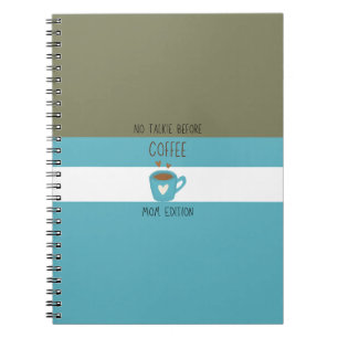 No Talkie Before Coffee - Mom Edition Notebook