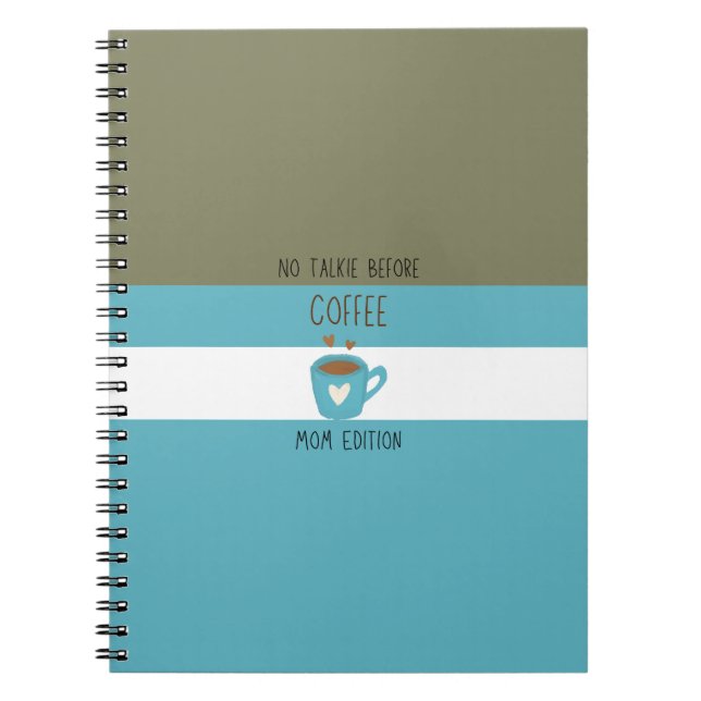 No Talkie Before Coffee - Mom Edition Notebook (Front)