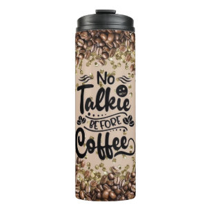 No Talkie Before Coffee  Thermal Tumbler