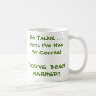 No Talkie . . .Until I've Had My Coffee! Coffee Mug
