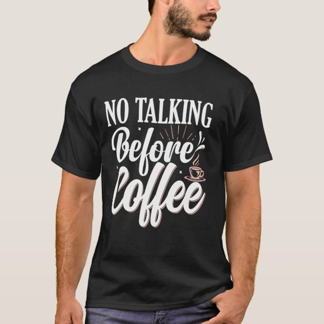 No Talking Before Coffee T-Shirt (Front)