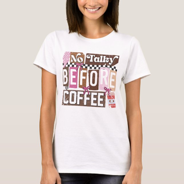 No Talky Before Coffee Funny Distressed Coffee Lov T-Shirt (Front)