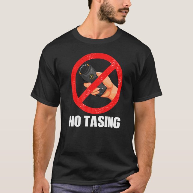 No Tasing Electric Taser T-Shirt (Front)