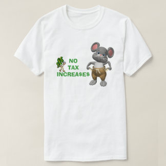 No Tax Increases T-Shirt