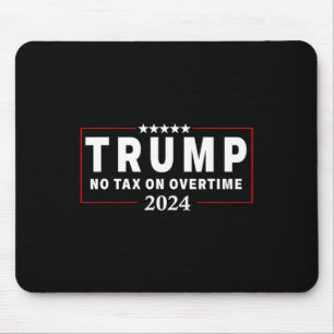 No Tax On Over Time Trump Voting For 47th Presiden Mouse Pad