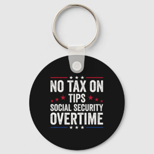 No Tax On Tips Social Security Overtime Trump Keychain