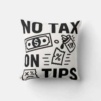 No Tax on Tips Throw Pillow
