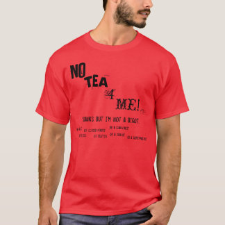 No Tea 4 Me! T-Shirt