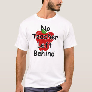 No teacher left behind T-Shirt