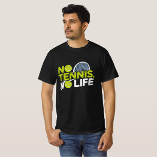 No Tennis, No Life - Sporty and Dynamic Design T-Shirt
