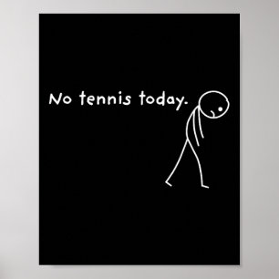 No Tennis Today Racket Sports Fan Funny Poster