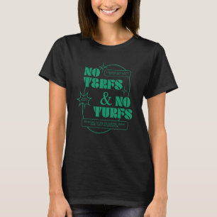 No Terfs And No Turfs T-Shirt