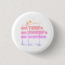 No TERFs, No SWERFs, No worries badge, small
