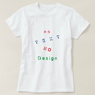 No Text No Design - Choose your favourite colours T-Shirt