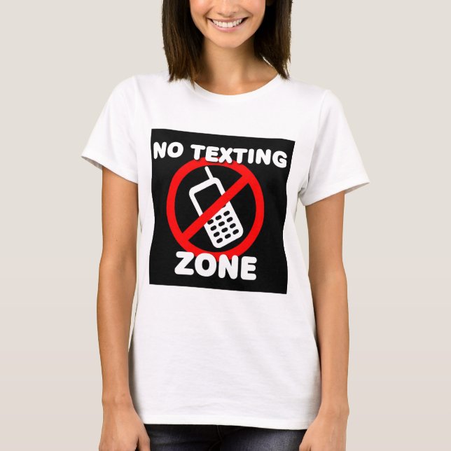 No Texting Zone T-Shirt (Front)