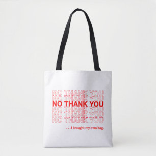 No Thank You...I Brought My Own Bag