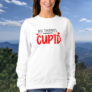 No Thanks Cupid Funny Text Arrow Sweatshirt
