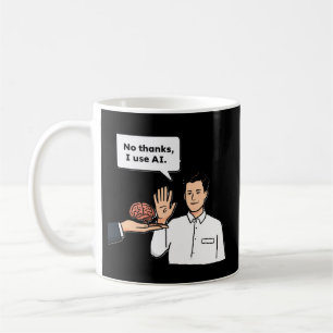 No Thanks I Use AI Funny Tech Meme Coffee Mug