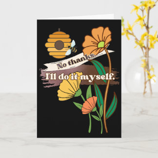 No thanks. I'll Do It Myself Greeting Card