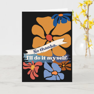 No thanks. I'll do it myself. Snarky Greeting Card