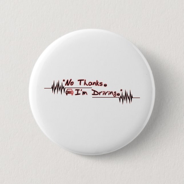 No Thanks. I'm Driving. 2 Inch Round Button (Front)