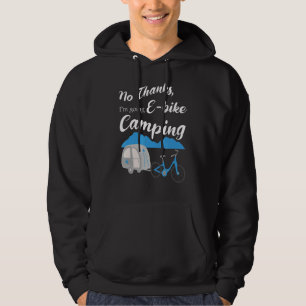 No Thanks I'm Going E Bike Camping Riders Graphi Hoodie