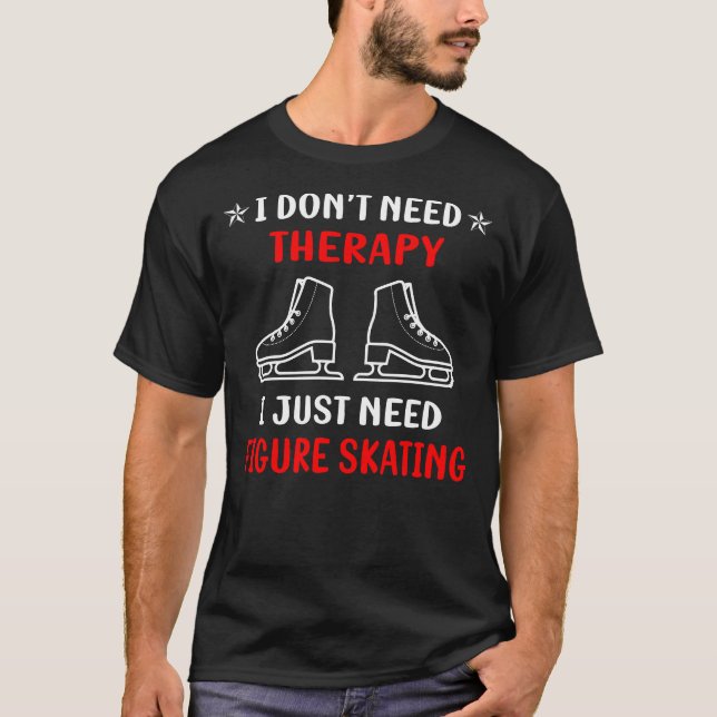 No Therapy Figure Skating T-Shirt (Front)