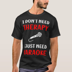No Therapy Karaoke T-Shirt
